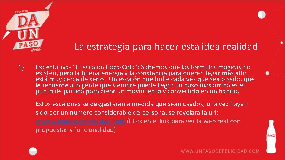 La estrategia para hacer esta idea realidad 1) Expectativa- “El escalón Coca-Cola”: Sabemos que