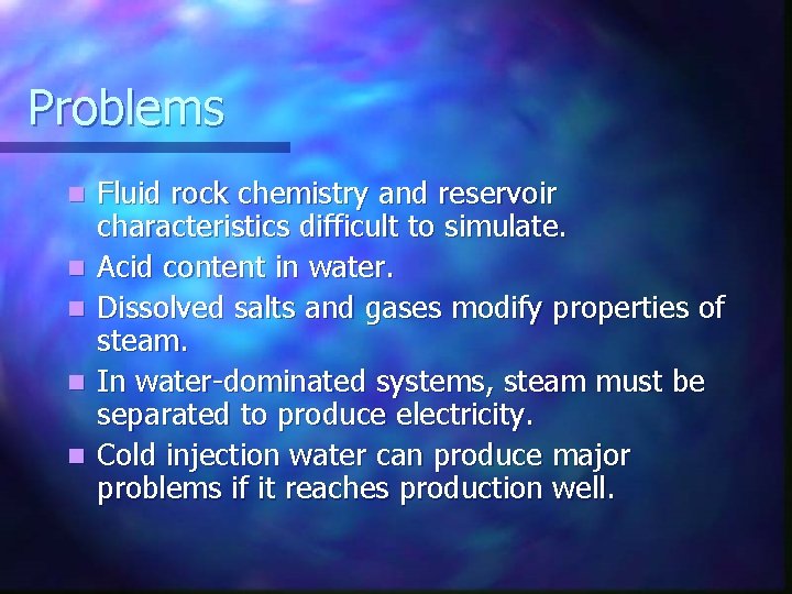 Problems n n n Fluid rock chemistry and reservoir characteristics difficult to simulate. Acid
