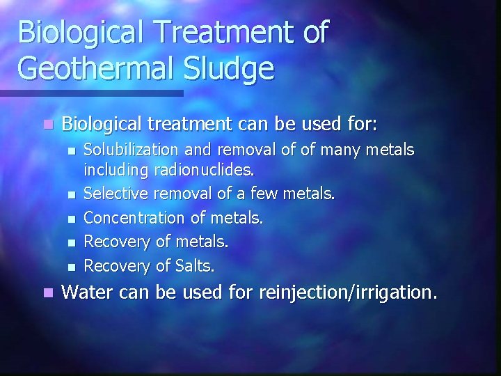 Biological Treatment of Geothermal Sludge n Biological treatment can be used for: n n