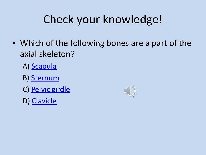 Check your knowledge! • Which of the following bones are a part of the