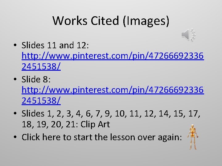 Works Cited (Images) • Slides 11 and 12: http: //www. pinterest. com/pin/47266692336 2451538/ •