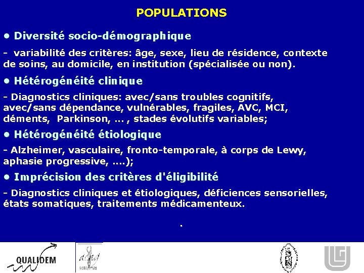 POPULATIONS • Diversité socio-démographique - variabilité des critères: âge, sexe, lieu de résidence, contexte