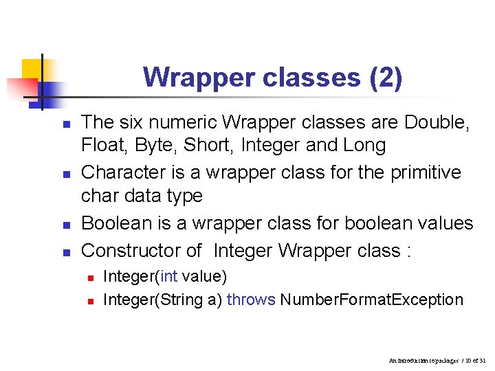 Wrapper classes (2) n n The six numeric Wrapper classes are Double, Float, Byte, Wrapper classes (2) n n The six numeric Wrapper classes are Double, Float, Byte,