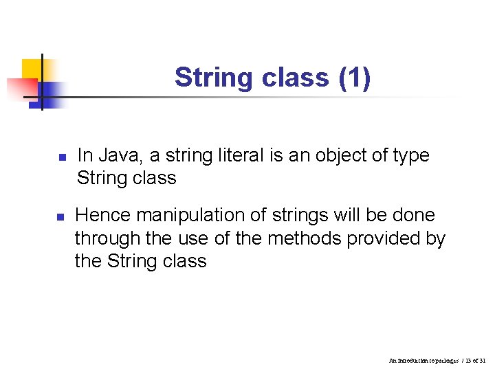 String class (1) n n In Java, a string literal is an object of String class (1) n n In Java, a string literal is an object of