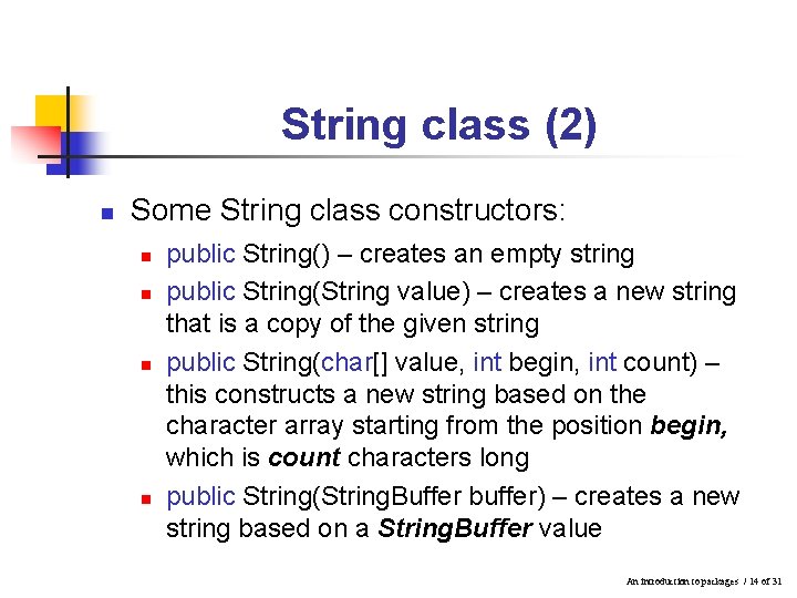 String class (2) n Some String class constructors: n n public String() – creates String class (2) n Some String class constructors: n n public String() – creates