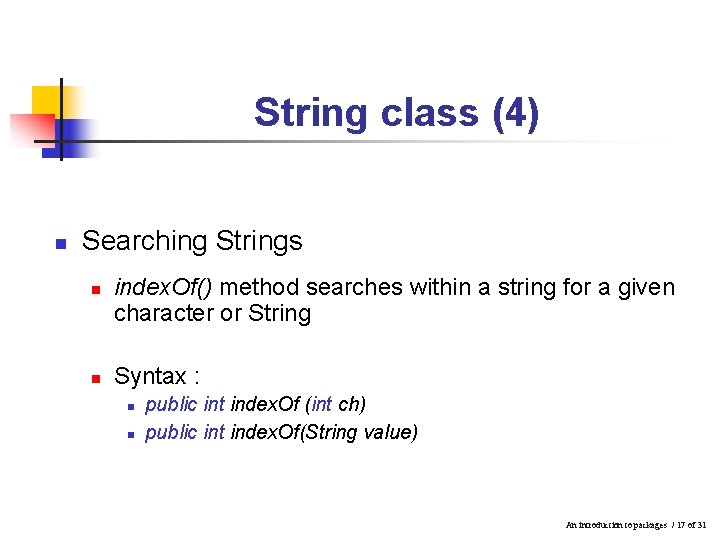 String class (4) n Searching Strings n n index. Of() method searches within a String class (4) n Searching Strings n n index. Of() method searches within a