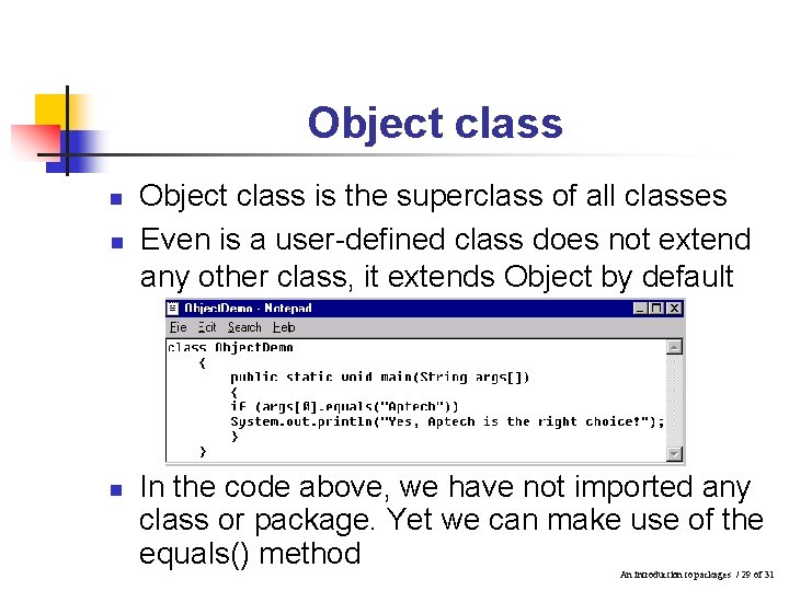 Object class n n n Object class is the superclass of all classes Even Object class n n n Object class is the superclass of all classes Even
