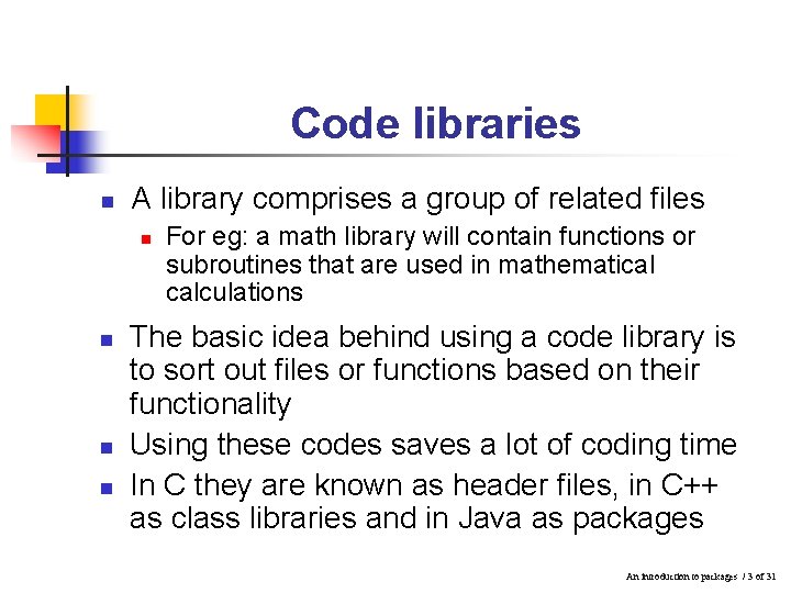 Code libraries n A library comprises a group of related files n n For Code libraries n A library comprises a group of related files n n For