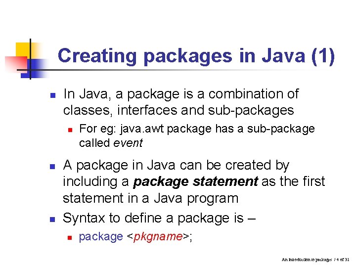 Creating packages in Java (1) n In Java, a package is a combination of Creating packages in Java (1) n In Java, a package is a combination of