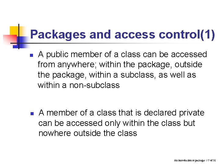 Packages and access control(1) n n A public member of a class can be Packages and access control(1) n n A public member of a class can be