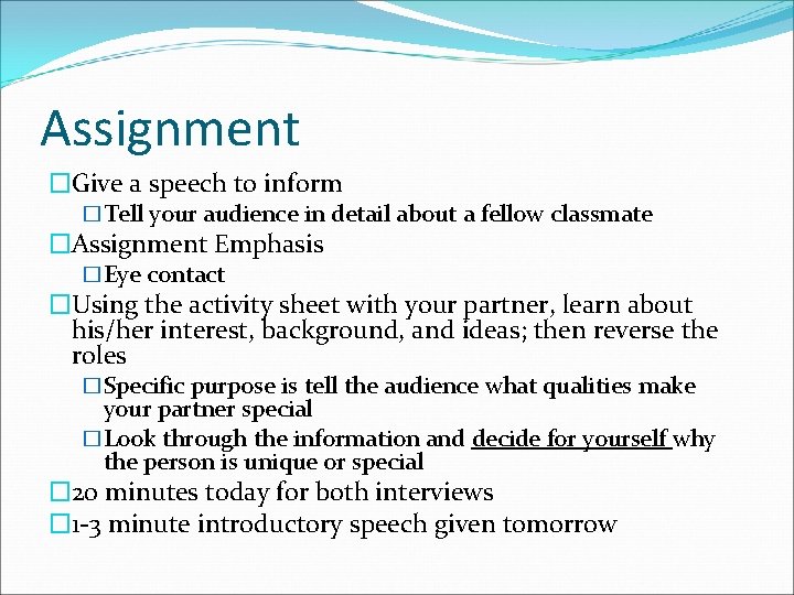 Assignment �Give a speech to inform �Tell your audience in detail about a fellow