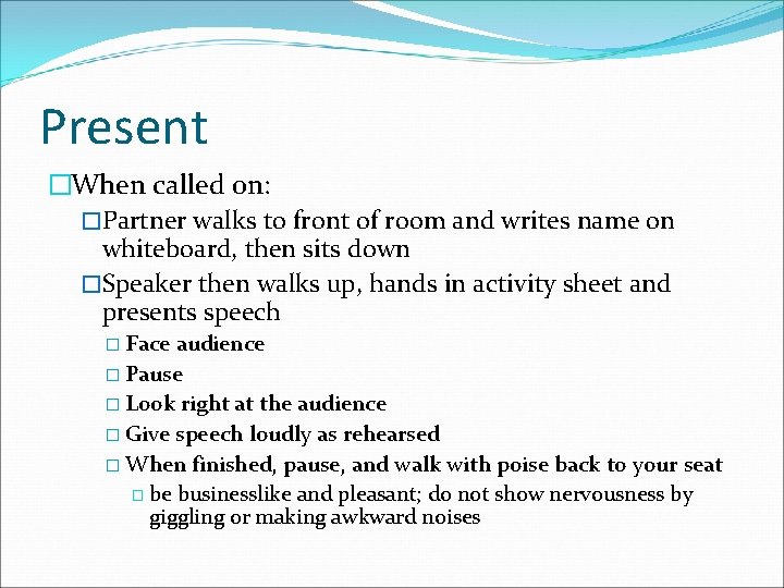 Present �When called on: �Partner walks to front of room and writes name on