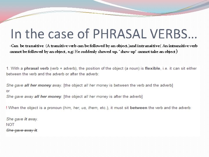 In the case of PHRASAL VERBS… -Can be transitive (A transitive verb can be