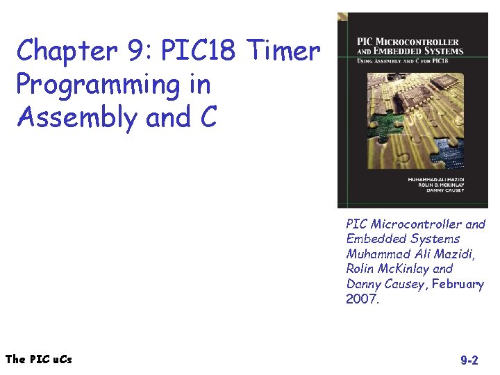 Chapter 9: PIC 18 Timer Programming in Assembly and C PIC Microcontroller and Embedded