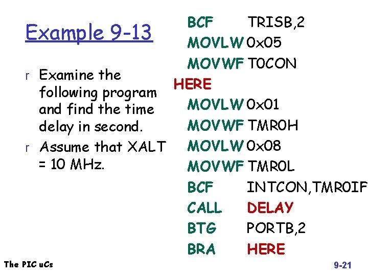 BCF TRISB, 2 Example 9 -13 MOVLW 0 x 05 MOVWF T 0 CON