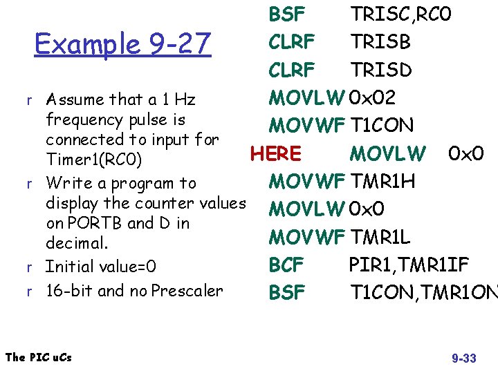 BSF TRISC, RC 0 CLRF TRISB Example 9 -27 CLRF TRISD MOVLW 0 x