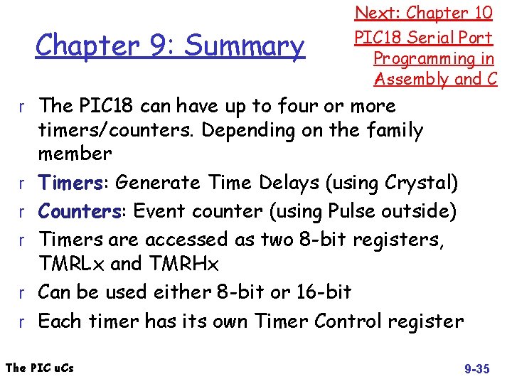 Chapter 9: Summary Next: Chapter 10 PIC 18 Serial Port Programming in Assembly and