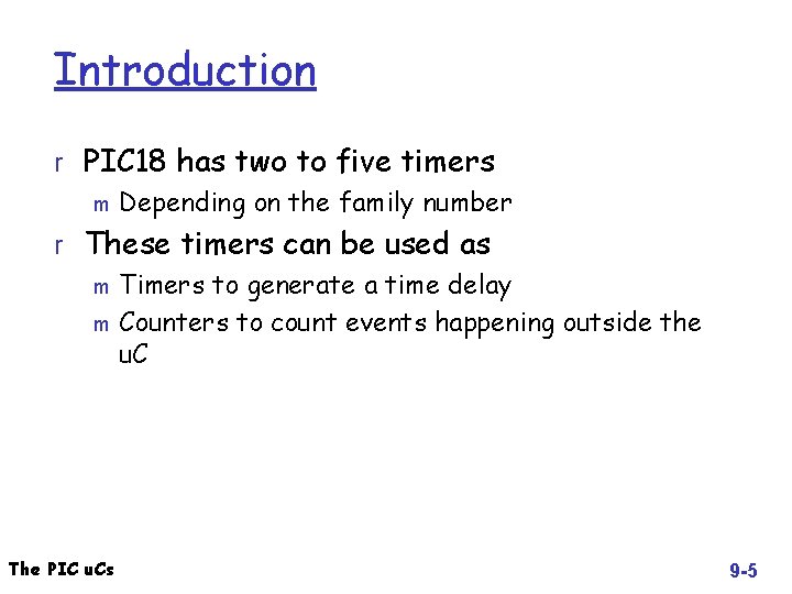 Introduction r PIC 18 has two to five timers m Depending on the family