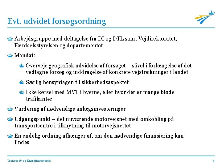 Evt. udvidet forsøgsordning Arbejdsgruppe med deltagelse fra DI og DTL samt Vejdirektoratet, Færdselsstyrelsen og
