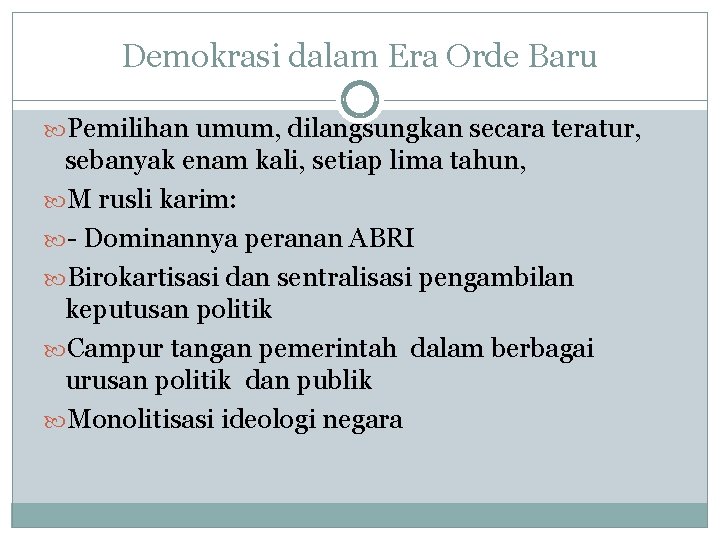 Demokrasi dalam Era Orde Baru Pemilihan umum, dilangsungkan secara teratur, sebanyak enam kali, setiap