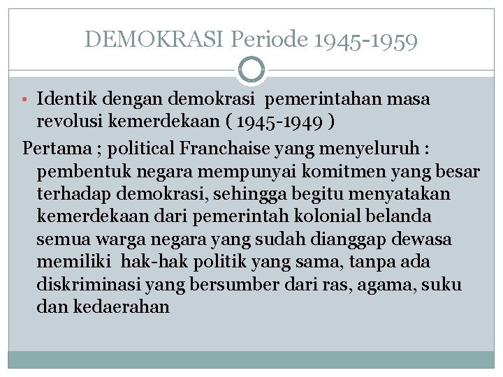 DEMOKRASI Periode 1945 -1959 • Identik dengan demokrasi pemerintahan masa revolusi kemerdekaan ( 1945