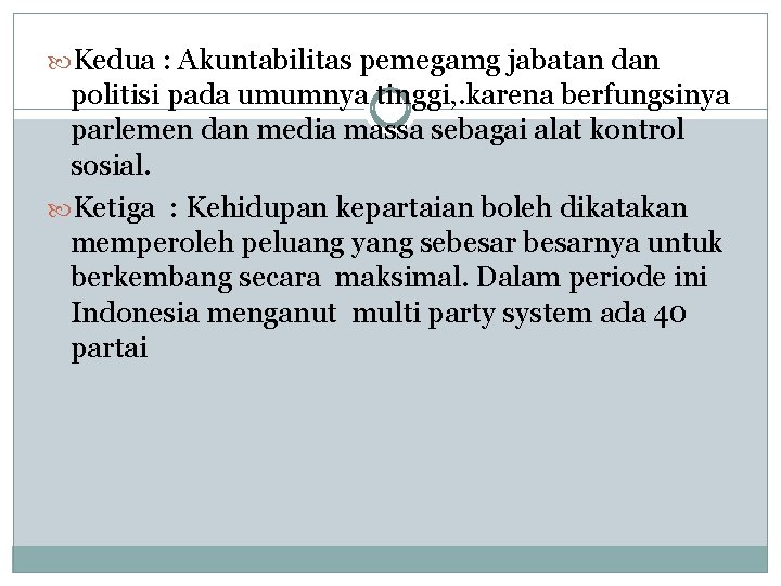  Kedua : Akuntabilitas pemegamg jabatan dan politisi pada umumnya tinggi, . karena berfungsinya