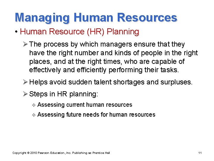 Managing Human Resources • Human Resource (HR) Planning Ø The process by which managers