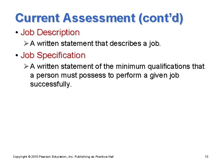 Current Assessment (cont’d) • Job Description Ø A written statement that describes a job.