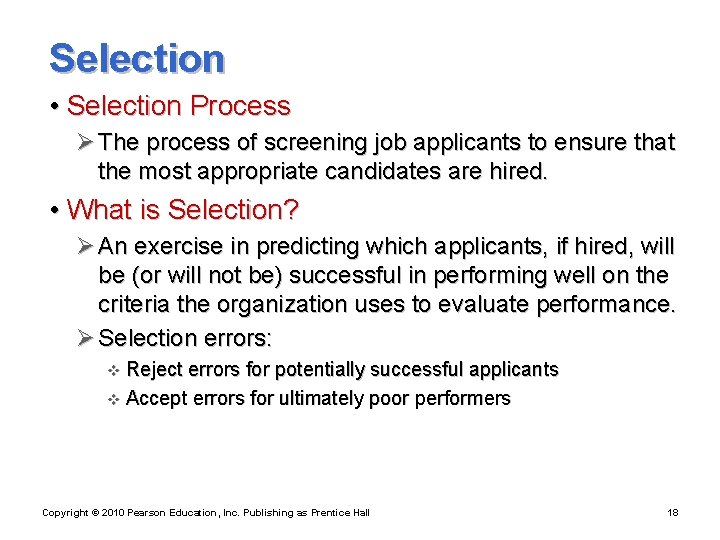 Selection • Selection Process Ø The process of screening job applicants to ensure that