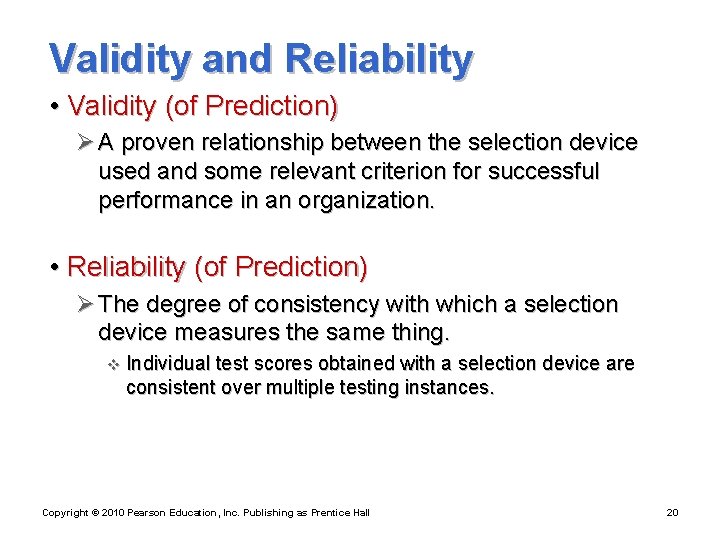 Validity and Reliability • Validity (of Prediction) Ø A proven relationship between the selection