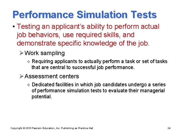 Performance Simulation Tests • Testing an applicant’s ability to perform actual job behaviors, use
