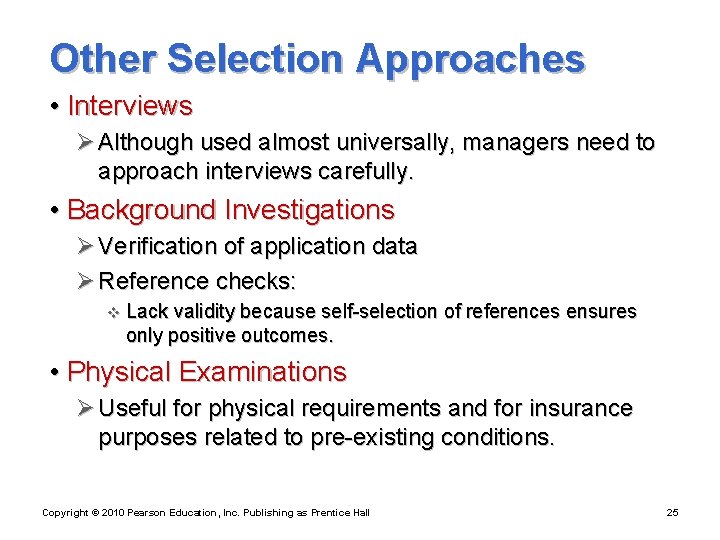 Other Selection Approaches • Interviews Ø Although used almost universally, managers need to approach