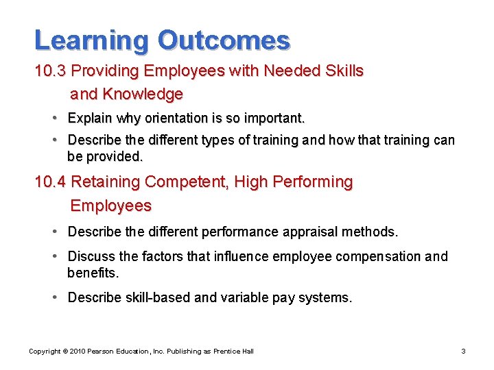 Learning Outcomes 10. 3 Providing Employees with Needed Skills and Knowledge • Explain why