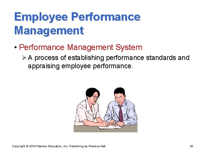 Employee Performance Management • Performance Management System Ø A process of establishing performance standards