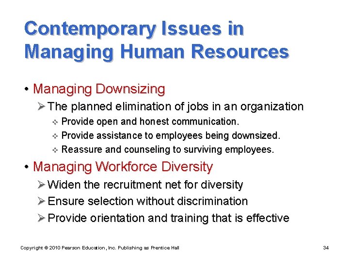 Contemporary Issues in Managing Human Resources • Managing Downsizing Ø The planned elimination of