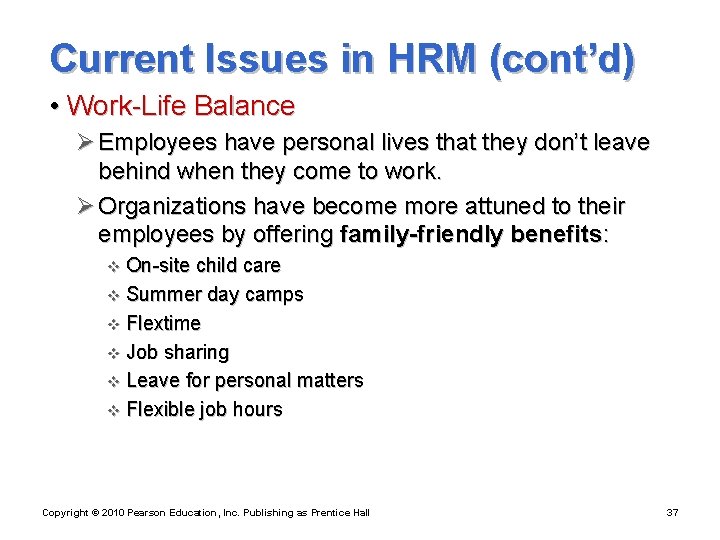 Current Issues in HRM (cont’d) • Work-Life Balance Ø Employees have personal lives that