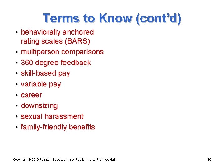 Terms to Know (cont’d) • behaviorally anchored rating scales (BARS) • multiperson comparisons •