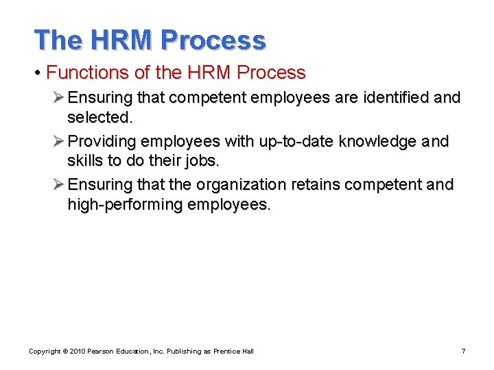 The HRM Process • Functions of the HRM Process Ø Ensuring that competent employees