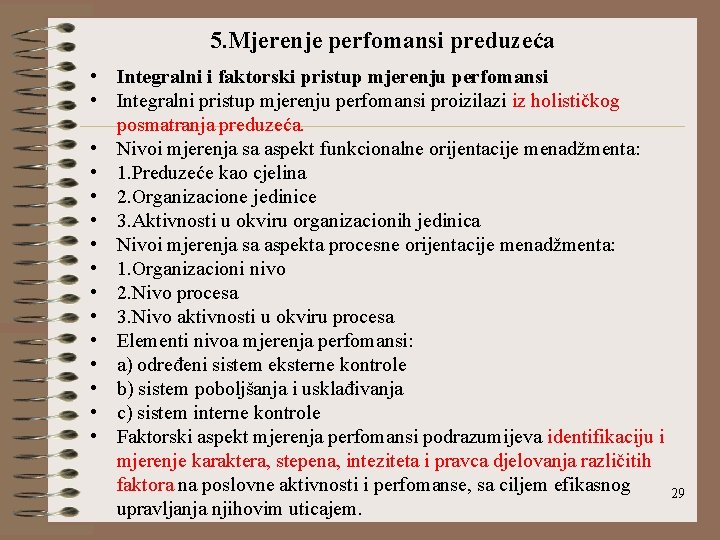 5. Mjerenje perfomansi preduzeća • Integralni i faktorski pristup mjerenju perfomansi • Integralni pristup