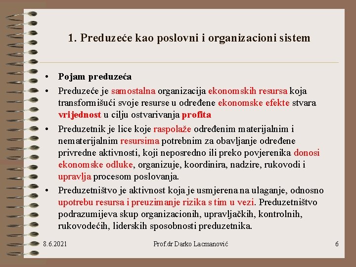 1. Preduzeće kao poslovni i organizacioni sistem • Pojam preduzeća • Preduzeće je samostalna