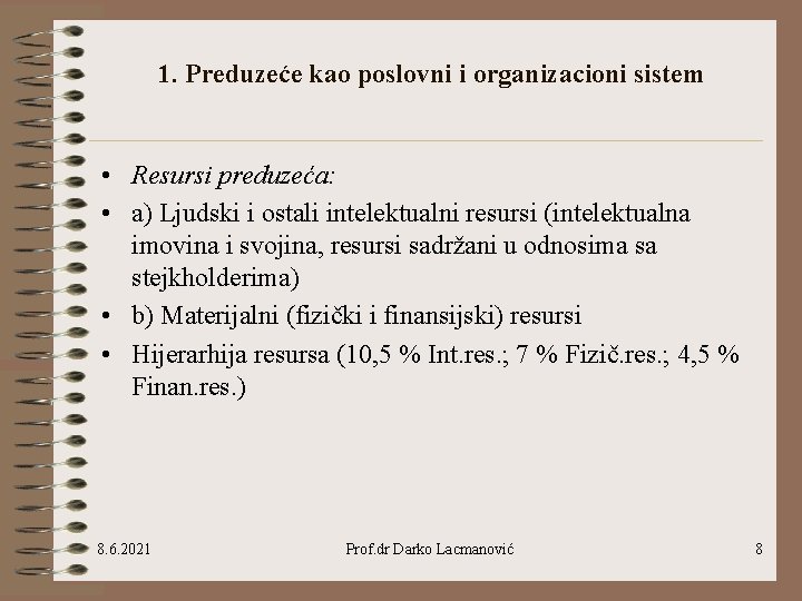 1. Preduzeće kao poslovni i organizacioni sistem • Resursi preduzeća: • a) Ljudski i