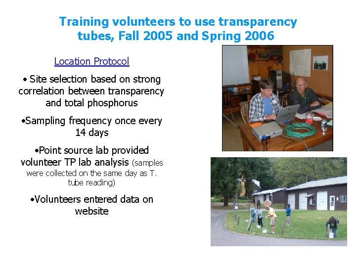 Training volunteers to use transparency tubes, Fall 2005 and Spring 2006 Location Protocol •