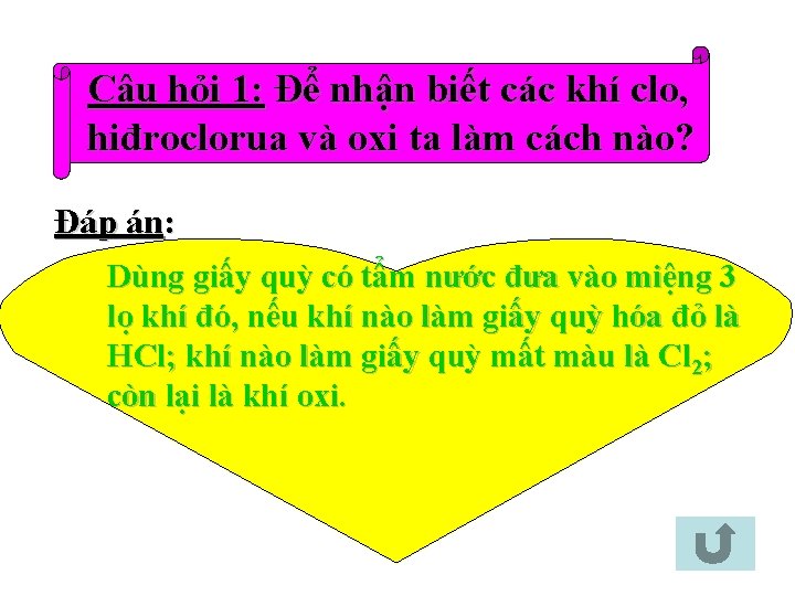 Câu hỏi 1: Để nhận biết các khí clo, hiđroclorua và oxi ta làm