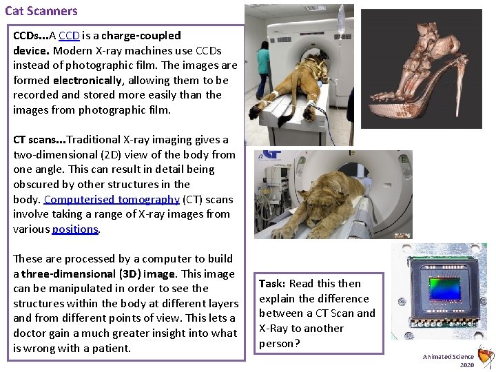 Cat Scanners CCDs. . . A CCD is a charge-coupled device. Modern X-ray machines