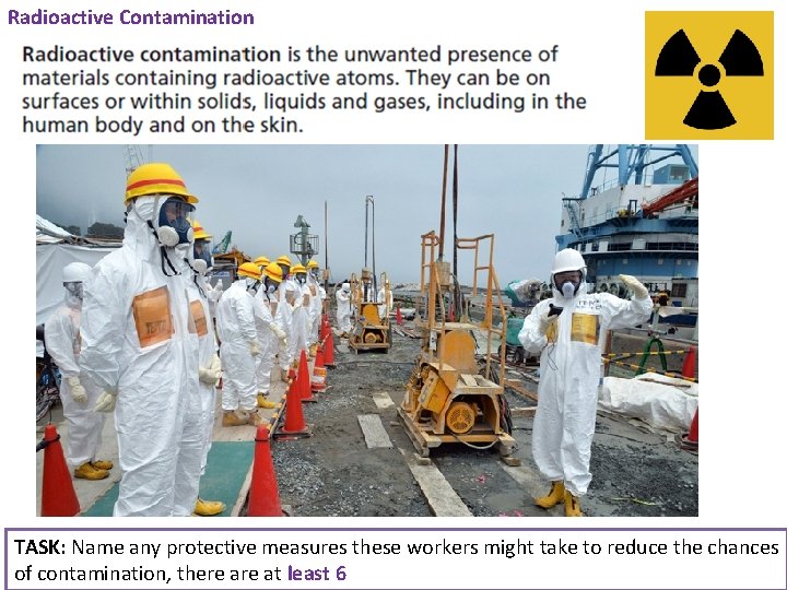 Radioactive Contamination TASK: Name any protective measures these workers might take to reduce the