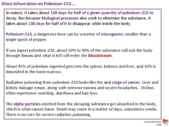 More Information on Polonium 210…. In nature, it takes about 138 days for half