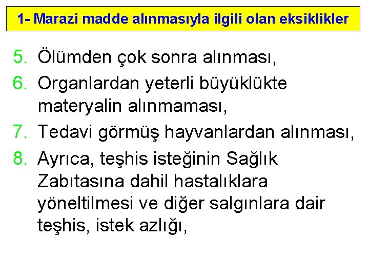 1 - Marazi madde alınmasıyla ilgili olan eksiklikler 5. Ölümden çok sonra alınması, 6.