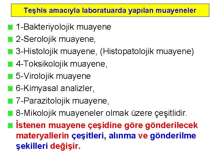 Teşhis amacıyla laboratuarda yapılan muayeneler ◙ ◙ ◙ ◙ ◙ 1 -Bakteriyolojik muayene 2