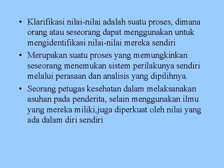  • Klarifikasi nilai-nilai adalah suatu proses, dimana orang atau seseorang dapat menggunakan untuk