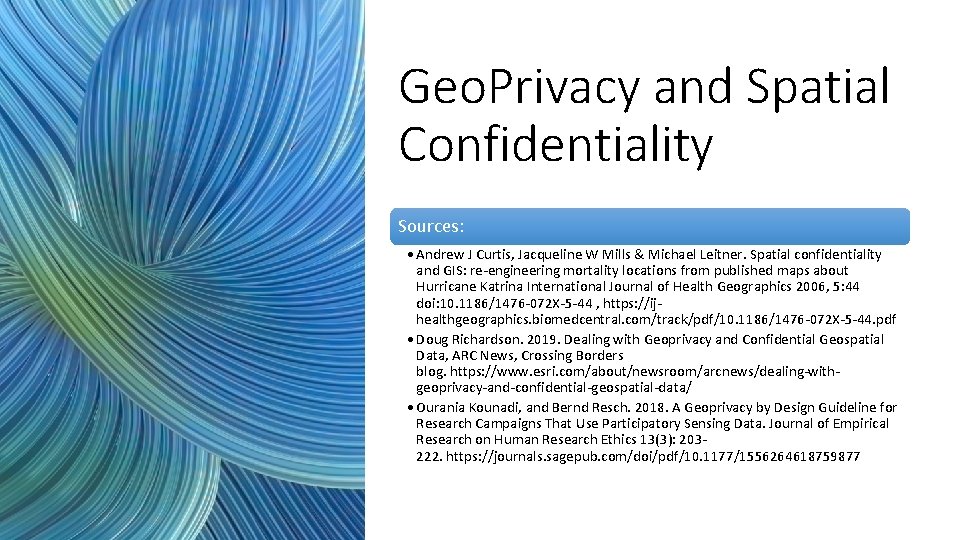 Geo. Privacy and Spatial Confidentiality Sources: • Andrew J Curtis, Jacqueline W Mills & Geo. Privacy and Spatial Confidentiality Sources: • Andrew J Curtis, Jacqueline W Mills &